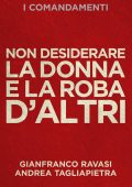 Gianfranco Ravasi  - I comandamenti. Non desiderare la donna e la roba d'altri (2013)