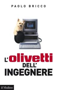 Paolo BRICCO – L’Olivetti dell’Ingegnere (2014)