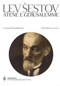 Lev Sestov – Atene e Gerusalemme (2005) Testo francese e russo a fronte