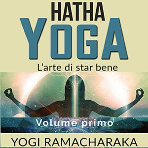 Yogi Ramacharaka – Hatha Yoga꞉ L’arte di star bene – Volume primo (2021) (mp3 – 128 kbps)