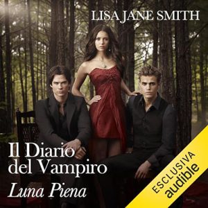 Lisa Jane Smith – Luna piena꞉ Il diario del vampiro 13 (2023) (mp3 – 128 kbps)