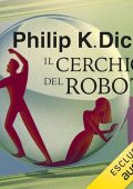 Philip K. Dick - Il cerchio del robot (2024) (mp3 - 128 kbps)