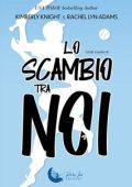 Kimberly Knight, Rachel Lyn Adams - Fuori Campo Vol. 1. Lo scambio tra noi (2024)