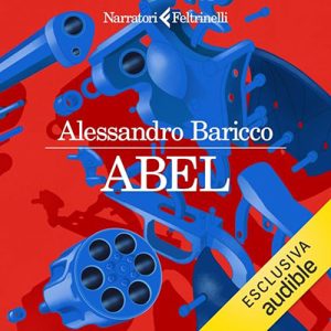 Alessandro Baricco – Abel (2024) (mp3 – 128 kbps)