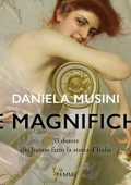 Daniela Musini - Le magnifiche꞉ 33 vite di donne che hanno fatto la storia d'Italia (2024) (mp3 - 128 kbps)