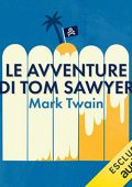 Mark Twain - Le avventure di Tom Sawyer꞉ Tom Sawyer e Huckleberry Finn 1 (2019) (mp3 - 128 kbps)