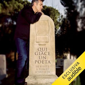 AA. VV. – Qui giace un poeta꞉ 60 visite a tombe d’artista (2023) (mp3 – 128 kbps)