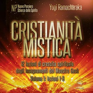 Yogi Ramacharaka – Cristianità mistica 1 (2018) (mp3 – 64 kbps)