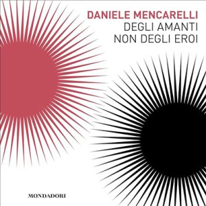 Daniele Mencarelli – Degli amanti non degli eroi (2024) (mp3 – 128 kbps)