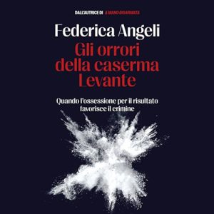 Federica Angeli – Gli orrori della caserma Levante (2024) (mp3 – 128 kbps)