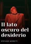 Stefano Moretti - Il lato oscuro del desiderio (2023)