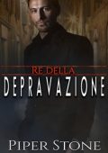 Piper Stone - Re della Corruzione Vol. 3. Re della Depravazione (2024)