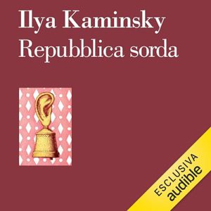 Ilya Kaminsky – Repubblica sorda (2023) (mp3 – 128 kbps)