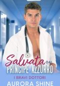 Aurora Shine - I Bravi Dottori Vol. 3. Salvata dal Principe Azzurro: Weston Burke (2024)