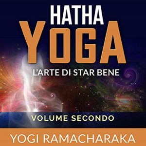 Yogi Ramacharaka – Hatha Yoga꞉ L’arte di star bene – Volume secondo (2021) (mp3 – 128 kbps)