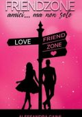 Alessandra Caimi - FriendZone. Amici... ma non solo (2023)