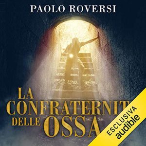 Paolo Roversi – La confraternita delle ossa꞉ I casi di Enrico Radeschi 1 (2018) (mp3 – 64 kbps)