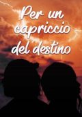 Safoa Bernardi - The Destiny Saga Vol. 3. Per un capriccio del destino. Jurij e Ama (2024)