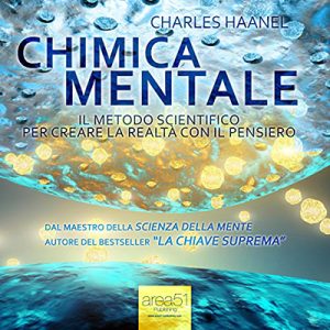 Charles F. Haanel – Chimica Mentale꞉ Il metodo scientifico per creare la realtà con il pensiero (2013) (mp3 – 64 kbps)