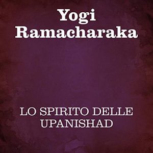 Yogi Ramacharaka – Lo spirito delle Upanishad (2020) (mp3 – 128 kbps)