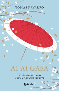 Tomás Navarro – Ai ai gasa. La via giapponese all’amore che meriti (2024)
