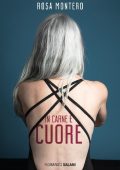 Rosa Montero - In carne e cuore (2017)