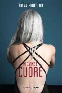 Rosa Montero – In carne e cuore (2017)