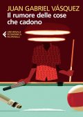 Juan Gabriel Vásquez - Il rumore delle cose che cadono (2012)