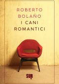 Roberto Bolaño - I cani romantici (2018)
