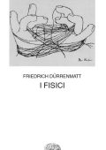 Friedrich Dürrenmatt - I fisici (2018)