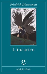 Friedrich Dürrenmatt – L’incarico (2014)