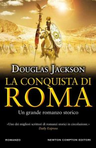 Douglas Jackson – La conquista di Roma (2019)