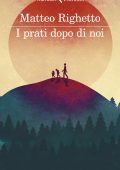 Matteo Righetto - I prati dopo di noi (2020)