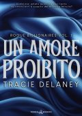 Tracie Delaney - Rogues billionaires vol.1. Un amore proibito (2024)
