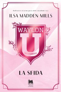 Ilsa Madden-Mills – Waylon University. La sfida (2024)