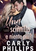Carly Phillips - La Famiglia Kingston vol. 4. Una scintilla e niente più? (2024)