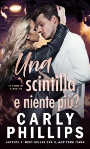 Carly Phillips – La Famiglia Kingston vol. 4. Una scintilla e niente più? (2024)