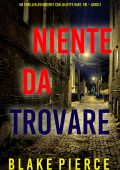 Blake Pierce - Niente da trovare. Juliette Hart, FBI. Libro 2 (2023)