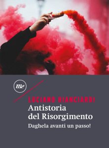 Luciano Bianciardi – Antistoria del Risorgimento (2018)