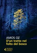 Amos Oz - D'un tratto nel folto del bosco (2015)