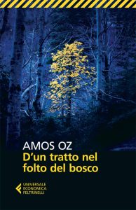 Amos Oz – D’un tratto nel folto del bosco (2015)
