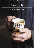 Amos Oz - Tra amici (2012)