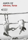 Amos Oz - Altrove, forse (2017)