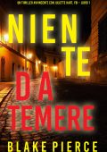 Blake Pierce - Niente da temere. Juliette Hart, FBI. Libro 1 (2023)