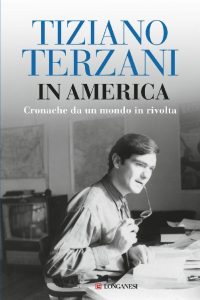 Tiziano Terzani – In America. Cronache da un mondo in rivolta (2018)