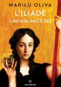 Marilu Oliva - L'Iliade cantata dalle dee (2024)