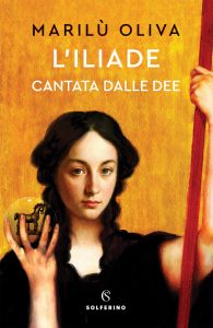 Marilu Oliva – L’Iliade cantata dalle dee (2024)