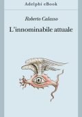 Roberto Calasso - L’innominabile attuale (2021)