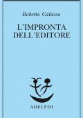 Roberto Calasso - L’impronta dell’editore (2013)