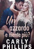 Carly Phillips - La Famiglia Kingston Vol. 5. Un azzardo e niente piu? (2024)